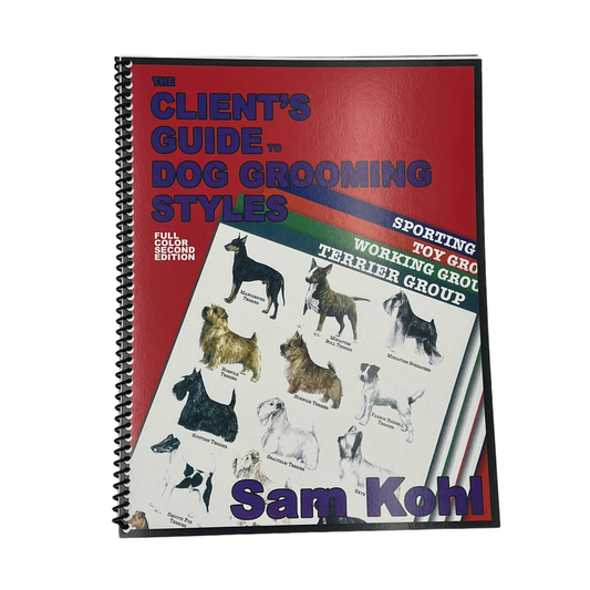 The Client’s Guide to Dog Grooming Styles by Sam Kohl 2nd Edition