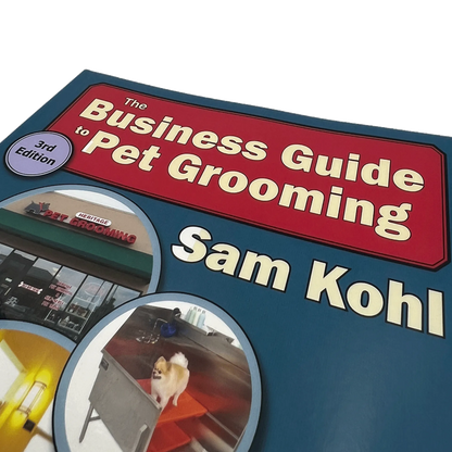 The Business Guide to Pet Grooming by Sam Kohl 3rd Edition
