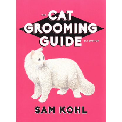 The Cat Grooming Guide by Sam Kohl 3rd Edition