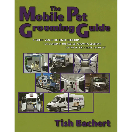 The Mobile Pet Grooming Guide by Tish Bachert
